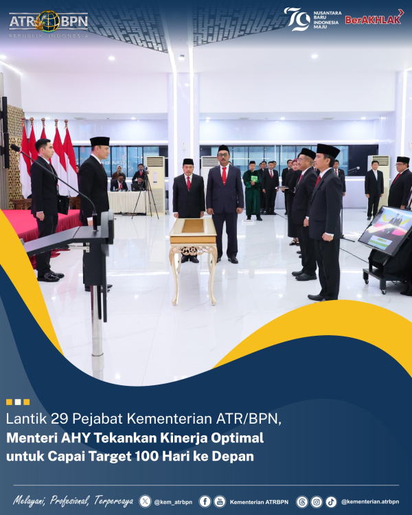 Lantik 29 Pejabat Kementerian ATR/BPN, Menteri AHY Tekankan Kinerja Optimal untuk Capai Target 100 Hari ke Dep