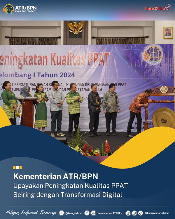 Kementerian ATR/BPN Upayakan Peningkatan Kualitas PPAT Seiring dengan Transformasi Digital