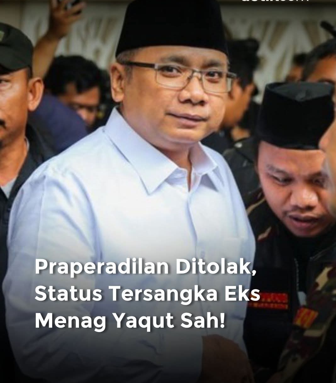 Hakim PN Jakarta Selatan Tolak Praperadilan Yaqut Cholil Qoumas, Status Tersangka Dinyatakan Sah