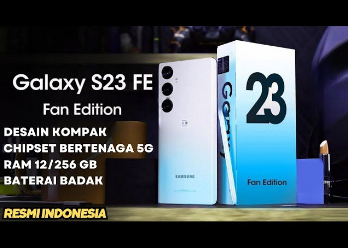 Samsung Galaxy S23 FE Meluncur di Indonesia: Smartphone Andalan dengan Harga Terjangkau